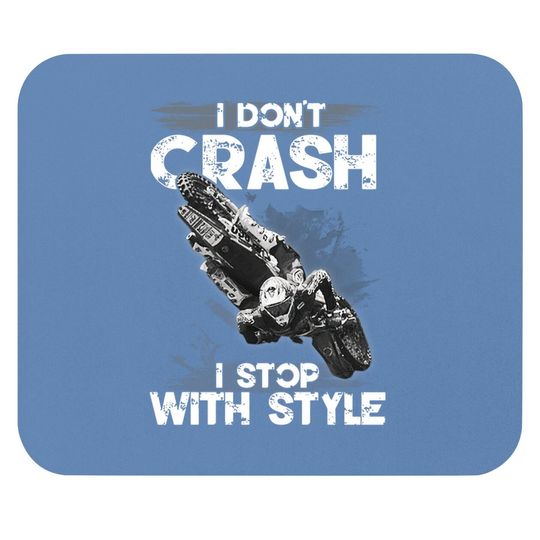 I Don't Crash - I Stop With Style Mouse Pad