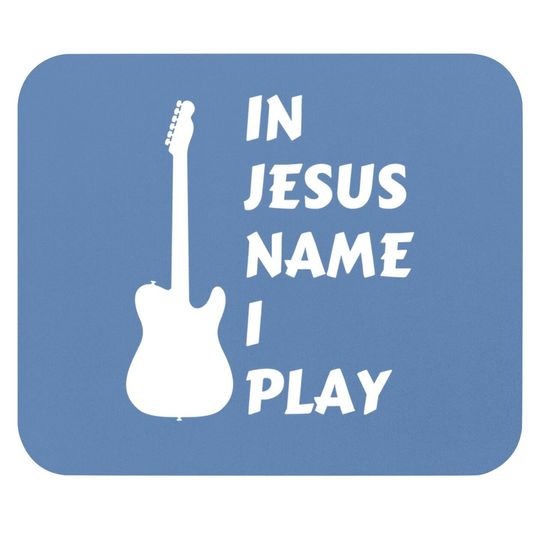 In Jesus Name I Play Christian Faith Religious Mouse Pad