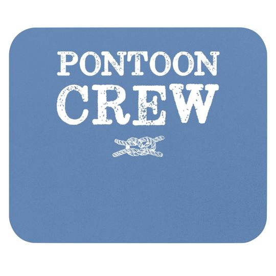 Boat Gifts Pontoon Crew Pontoon Captain Mouse Pad