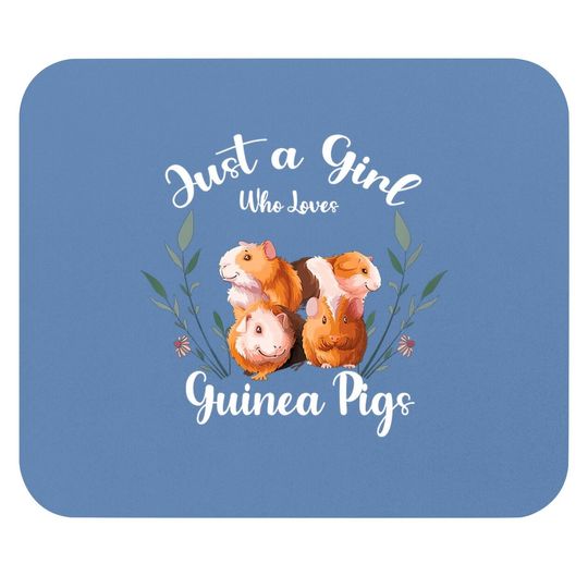 Guinea Pig Just A Girl Who Loves Guinea Pigs Mouse Pad