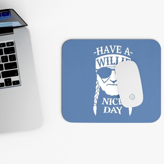 Have A Willie Nice Day Mouse Pad