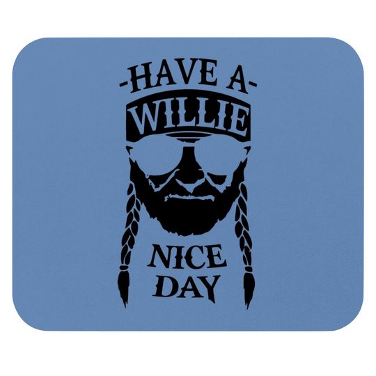 Have A Willie Nice Day Mouse Pad