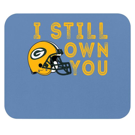 I Still Own You Great American Football Fans Mouse Pad