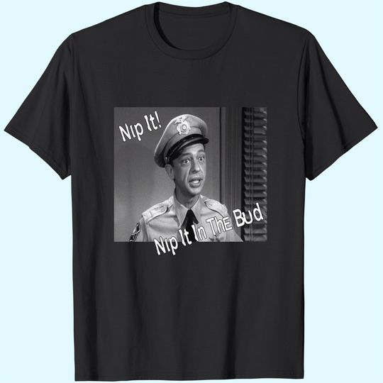 The Andy Griffith Show Barney Fife Nip It Unisex Tshirt