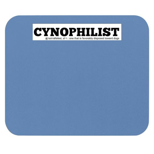 Cynophilist One That Is Favorably Disposed Toward Dogs Mouse Pads