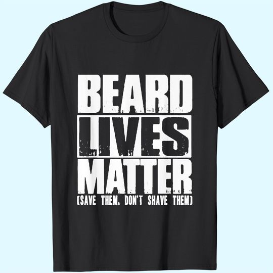 Funny Big and Tall Beard Lives Matter T Shirt