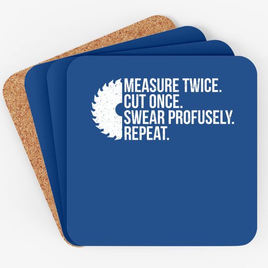 Measure Twice Cut Once Swear Carpenter Handyman Dad Funny Coaster