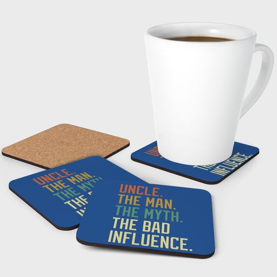 Uncle The Man The Myth The Bad Influence Brother Sibling Coaster