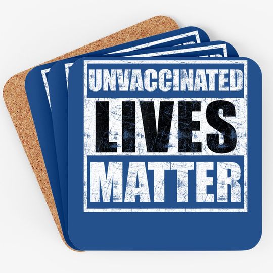 Unvaccinated Lives Matter Coaster