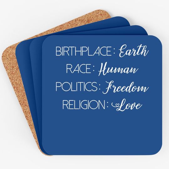 Birthplace Earth Race Human Politics Freedom Religion Love. Human Rights Coaster. Super Soft & Comfy Coaster.