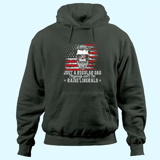 Discover Men's Hoodie Just a Regular Dad Trying Not to Raise Liberals