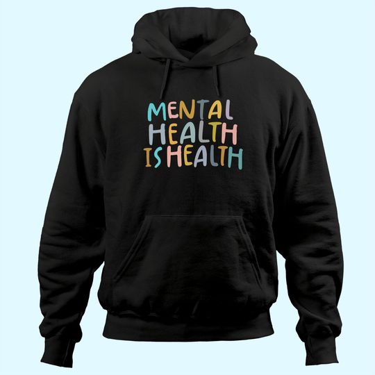 Mental Health is Health | Raise Awareness of Mental Health Hoodie