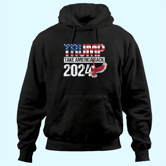 Trump 2024 flag take America back men women - Trump 2024 Hoodie