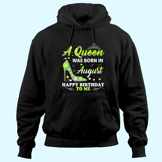 A Queen Was Born In August Birthday Hoodie