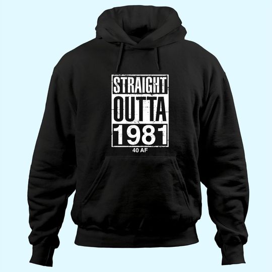Funny 40th Birthday Straight Outta 1981 40 AF Gag Hoodie
