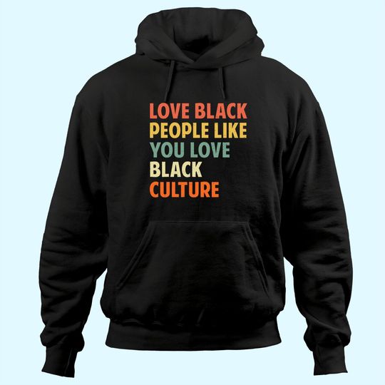 Discover Black People Like You Love Black Culture Hoodie