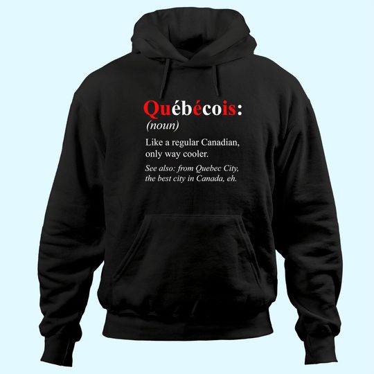 Discover Canada Quebec City Design - Quebecois Definition Hoodie