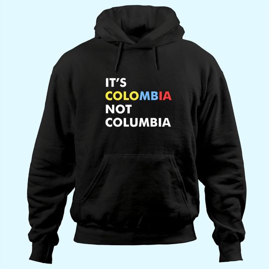 It's Colombia Not Columbia Hoodie