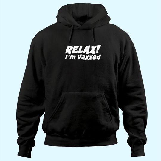 Discover RELAX I'M VAXXED Hoodie