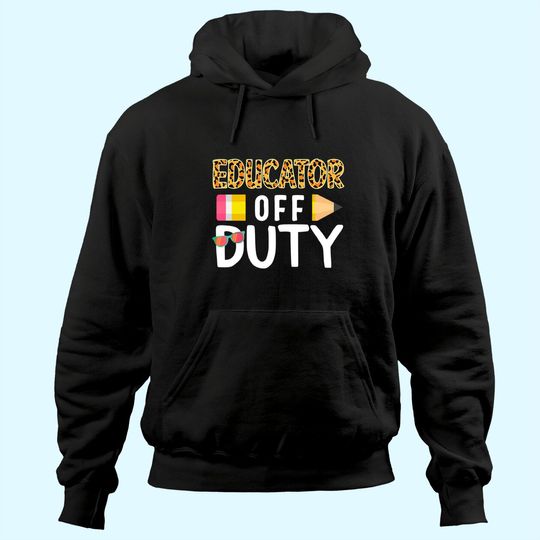 Discover Educator Off Duty Teacher Off Duty Last day of school grad Hoodie