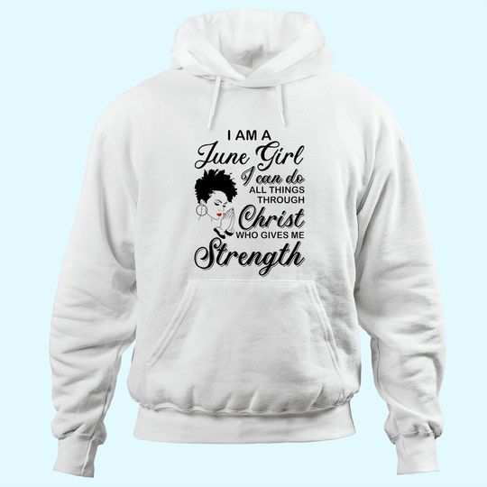 Discover June Girl Hoodie - Born in May I'm A June Birthday Black Girl Hoodie