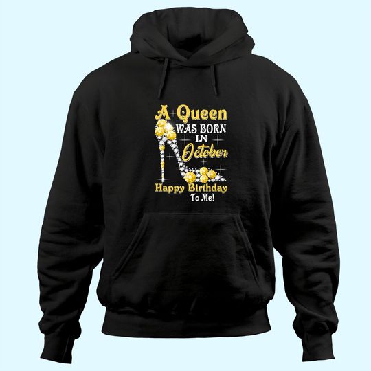 Discover Birthday - A Queen Was Born In October Happy Birthday Hoodie