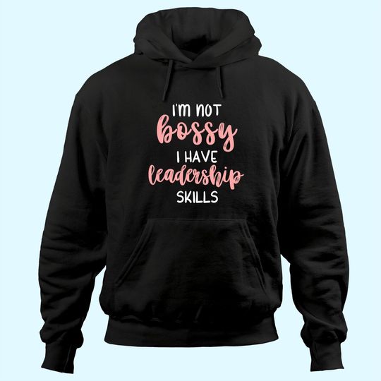 Discover I'm Not Bossy I Have Leadership Skills Hoodie