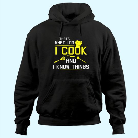 I COOK AND I KNOW THINGS Hoodie