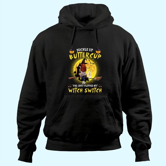 Buckle Up Buttercup You Just Flipped My Witch Switch Personalized Dog Hoodie