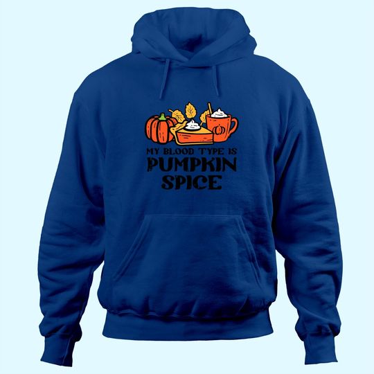 My Blood Type Is Pumpkin Spice Autumn Fall Season Hoodie