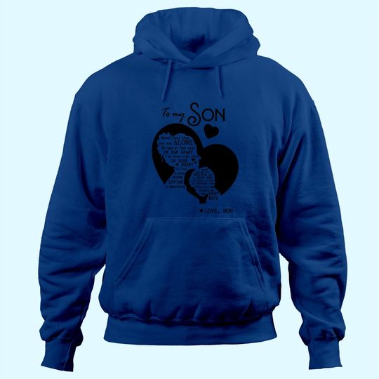 Discover To My Son Never Feel That You Are Alone Loves Mom Hoodie