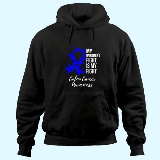 My Daughter Fight Is My Fight Colon Cancer Awareness Hoodie