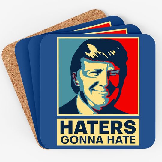 Haters Gonna Hate President Donald Trump Coaster