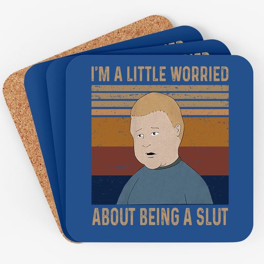King Of The Hill Bobby Hill I&rsquo;m A Little Worried About Being A Slut Coaster