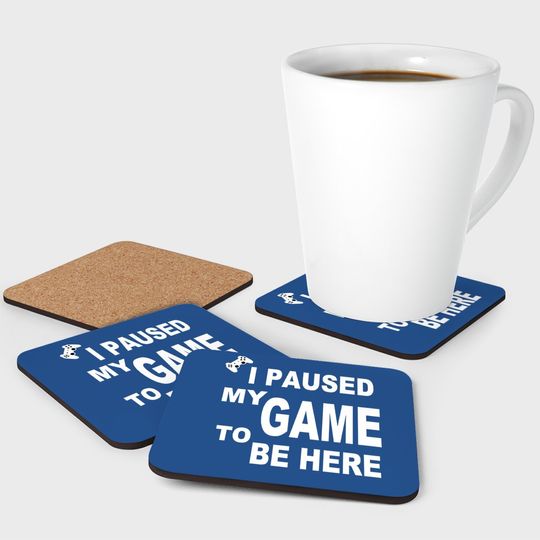 Ursporttech I Paused My Funny Game To Be Here Graphic Gamer Humor Joke Coaster