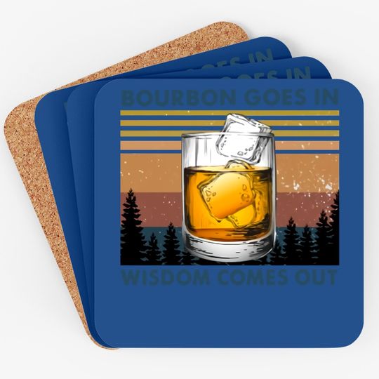 Bourbon Goes In Wisdom Comes Out Vintage Coaster