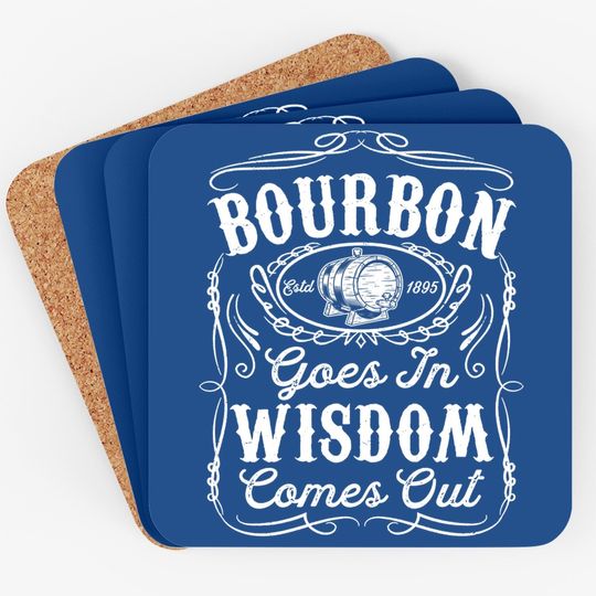 Bourbon Goes In Wisdom Comes Out Funny Whiskey Lover Gift Premium Coaster