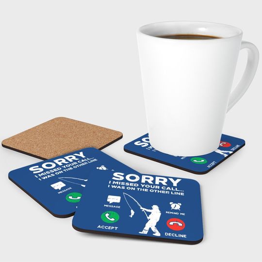 Sorry Missed Call Other Line Fishing Fisherman Angler Gift Coaster