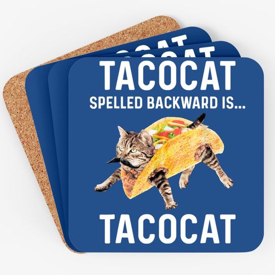 Tacocat Spelled Backward Is Tacocat Coaster