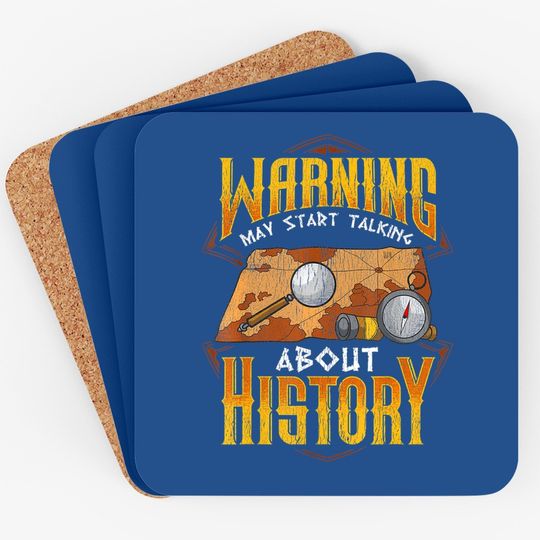 Warning: May Start Talking About History Funny Historian Coaster