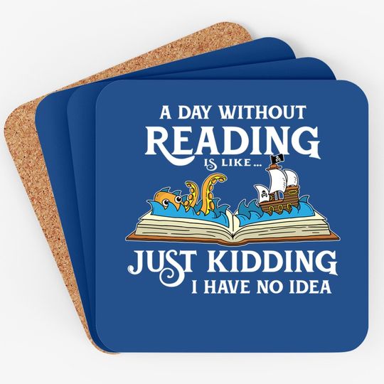 A Day Without Reading Is Like - Book Lover Gift & Reading Coaster