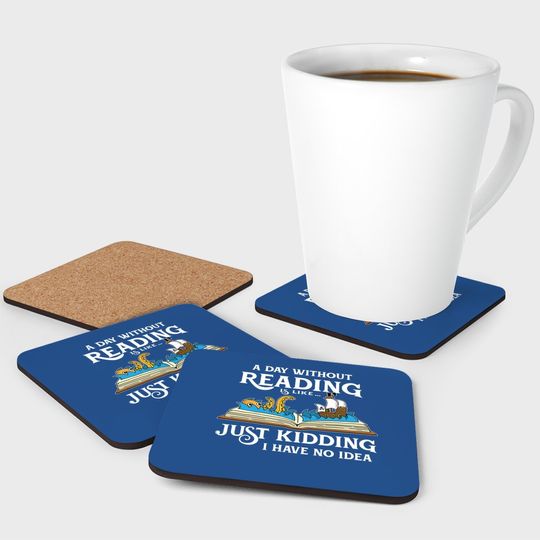 A Day Without Reading Is Like - Book Lover Gift & Reading Coaster