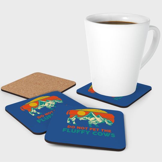 Do Not Pet The Fluffy Cows Funny Bison National Park Gift Coaster