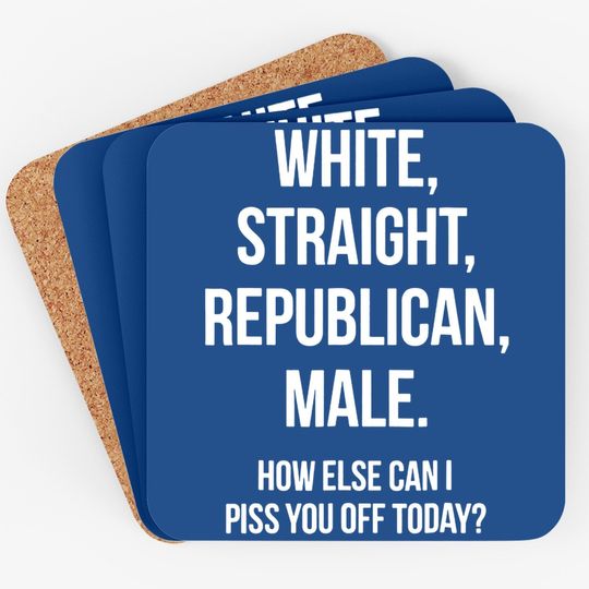 White, Straight, Republican, Male - Funny Republican Coaster