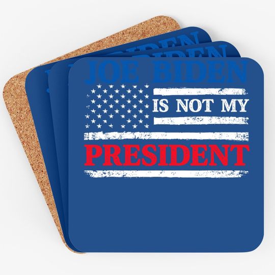 Joe Biden Is Not My President Coaster
