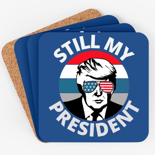 Donald Trump Is Still My President Us Flag Coaster