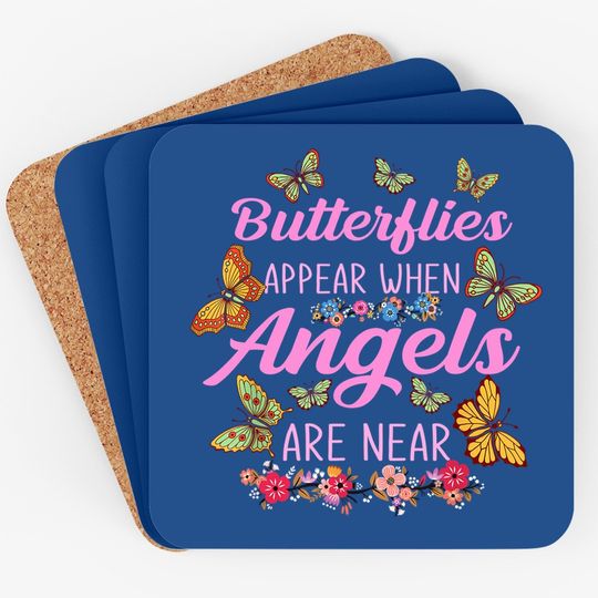 Butterflies Appear When Angels Are Near Butterfly Coaster