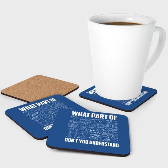 Math What Part Of Don't You Understand Coaster