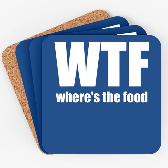 Wtf Where's The Food Gift Idea Coaster