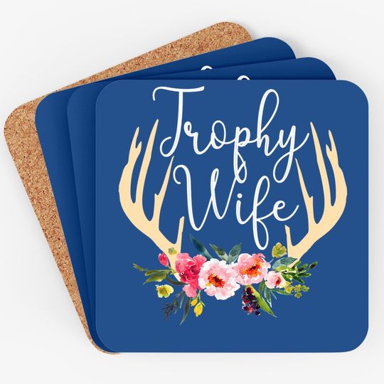 Trophy Wife Antlers Flowers Hunters Coaster